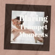 Blaring Trumpet Moments