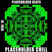 Placeholder Chill - Vibe.10