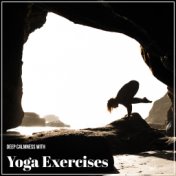 Deep Calmness with Yoga Exercises