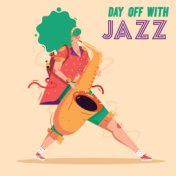 Day Off with Jazz: Relaxing Sounds, Calm Lounge Music, Perfect for Chilling Out, Calming Down