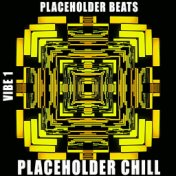 Placeholder Chill - Vibe.1