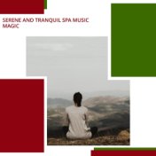 Serene And Tranquil Spa Music Magic