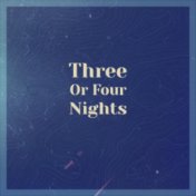 Three Or Four Nights