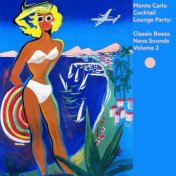 Monte Carlo Cocktail Lounge Party: Classic Bossa Nova Sounds, Vol. 2