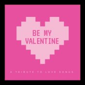 Be My Valentine (A Tribute to Love Songs)