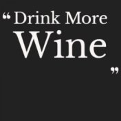 Drink More Wine