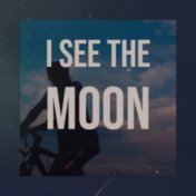 I See The Moon