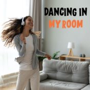 Dancing In My Room