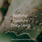 Bedtime Absolute Deep Sleep