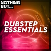 Nothing But... Dubstep Essentials, Vol. 13