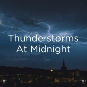 !!!" Thunderstorms At Midnight "!!!