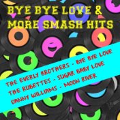 Bye Bye Love + More Smash Hits