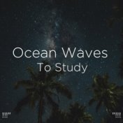 !!!" Ocean Waves To Study "!!!