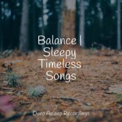 Balance | Sleepy Timeless Songs