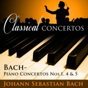 Classical Concertos -  Bach: Piano Concertos #1, 4 & 5