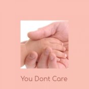 You Dont Care