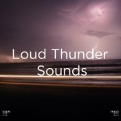 !!!" Loud Thunder Sounds "!!!