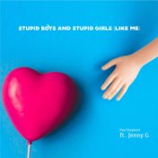 Stupid Boys and Stupid Girls (Like Me)