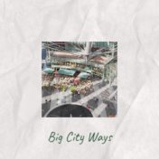 Big City Ways