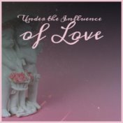 Under the Influence of Love