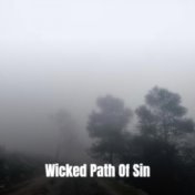 Wicked Path Of Sin