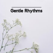 Gentle Rhythms – Oasis of Comfort Jazz Sounds for Body and Mind