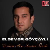 Dedim Axı Sevmə Ürək