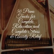 25 Piano Tracks for Complete Relaxation and Complete Stress & Anxiety Relief