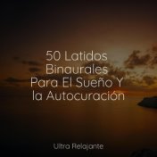 50 Latidos Binaurales Para El Sueño Y la Autocuración