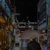 50 Soothing Storm to Instant Stress