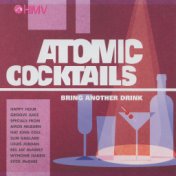 Atomic Cocktails - Bring Another Drink