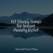 50 Sleepy Songs for Instant Anxiety Relief