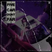 Five Car Dont Far