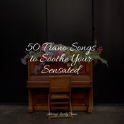 25 Piano Songs to Soothe Your Sensated