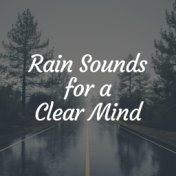 Rain Sounds for a Clear Mind