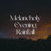Melancholy Evening Rainfall