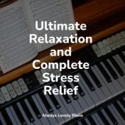 Ultimate Relaxation and Complete Stress Relief