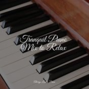 Tranquil Piano Mix to Relax
