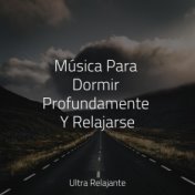 Música Para Dormir Profundamente Y Relajarse