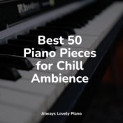 Best 25 Piano Pieces for Chill Ambience