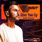 Give You Up (Keller Remixes)