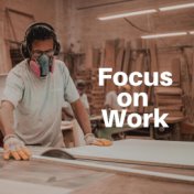 Focus on Work