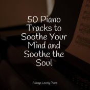 25 Piano Tracks to Soothe Your Mind and Soothe the Soul