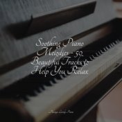 Soothing Piano Melodies - 25 Beautiful Tracks to Help You Relax