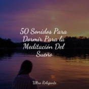 50 Sonidos Para Dormir Para la Meditación Del Sueño