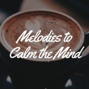 Melodies to Calm the Mind