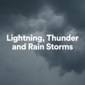 Lightning, Thunder and Rain Storms