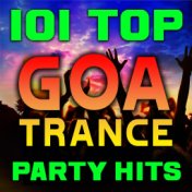 101 Top Goa Trance Party Hits - Best of Progressive, Fullon, Acid Techno, Night Psy, Psychedelic, Maximal, Anthems