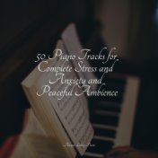 25 Piano Tracks for Complete Stress and Anxiety and Peaceful Ambience