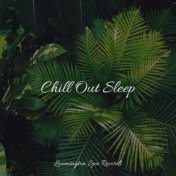 Chill Out Sleep
